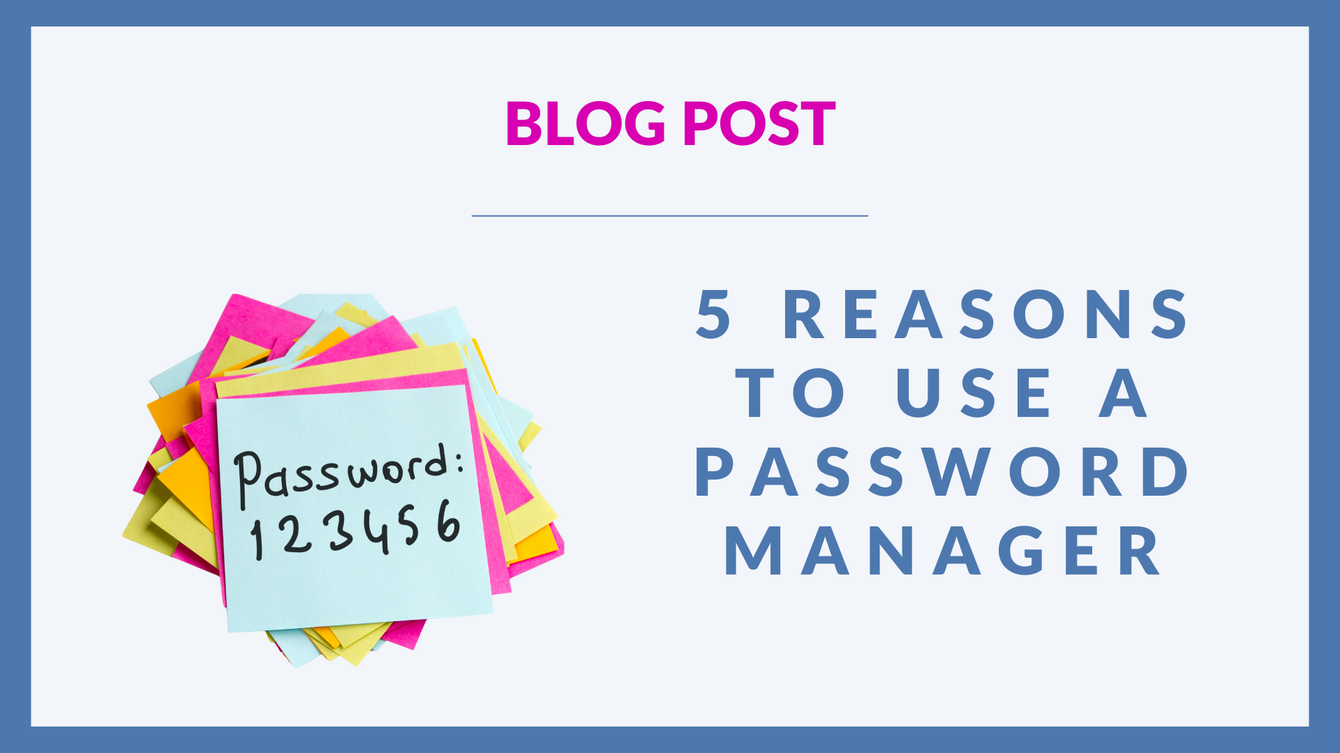 5 reasons to use a password manager