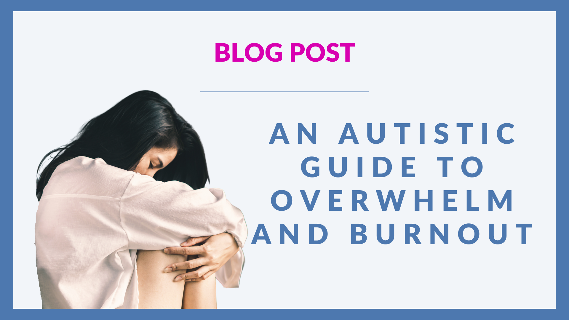 An autistic guide to overwhelm and burnout