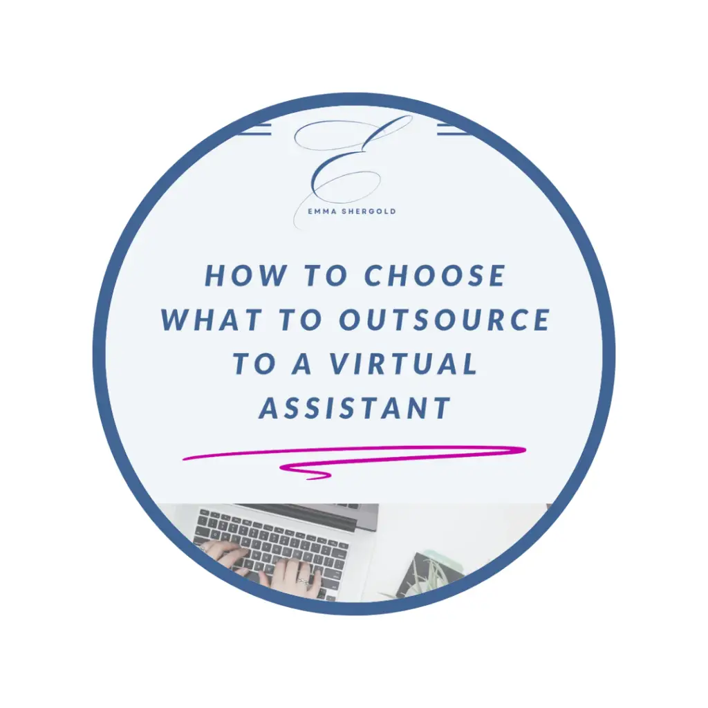 Image of "How to Choose What to Outsource to a Virtual Assistant" by Emma Shergold, featuring a photo of hands typing on a laptop beside a plant, phone, and notepad, within a circular frame.