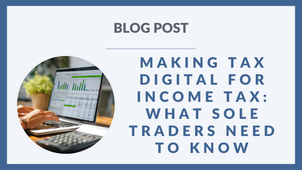 A promotional blog post graphic with a light grey background and blue border. On the left, there's an image of someone typing on a laptop with graphs on the screen. On the right, bold blue text reads: “Making Tax Digital for Income Tax: What Sole Traders Need to Know" written above in dark grey.