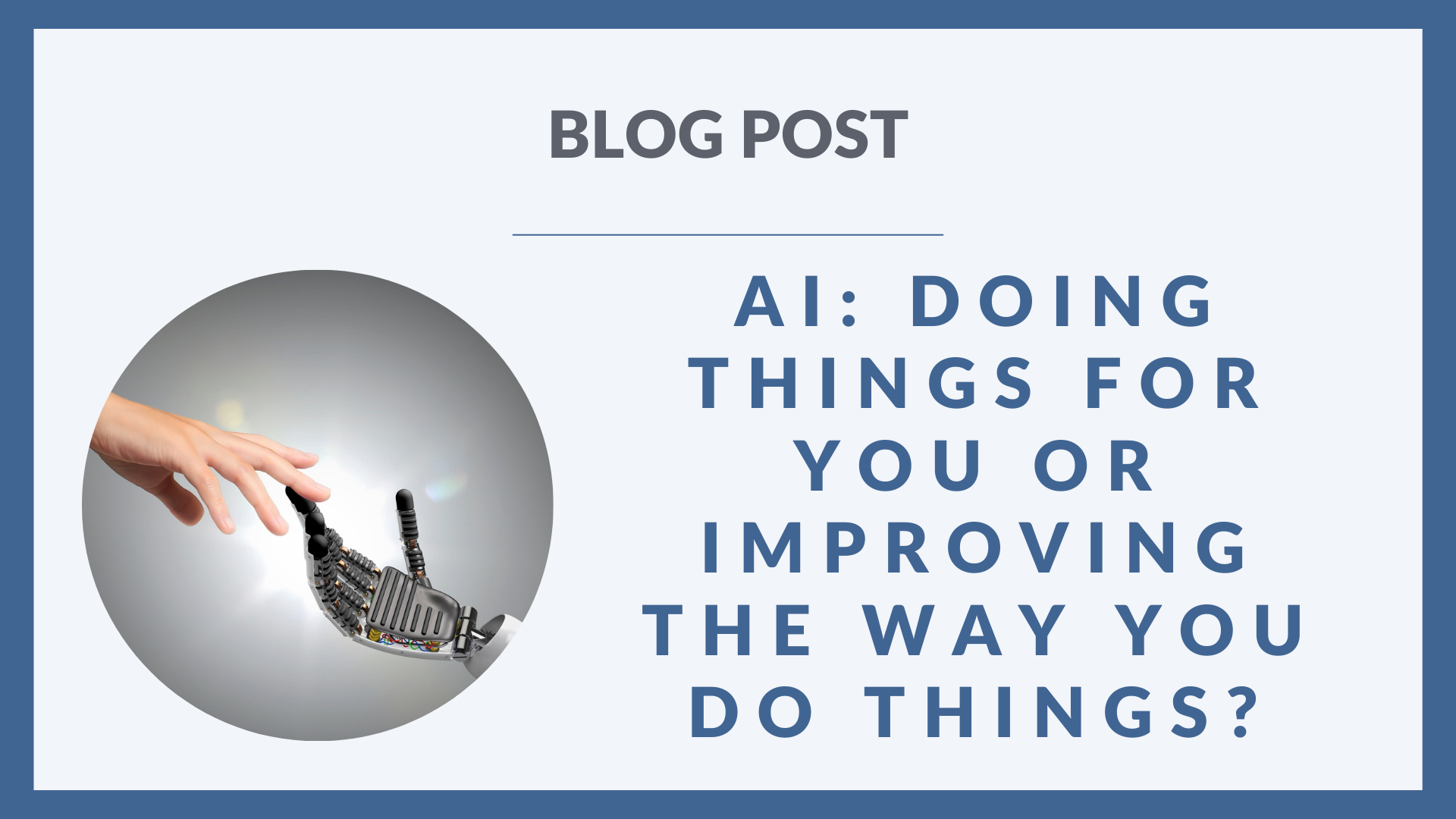 AI: Doing things for you or improving the way you do them?