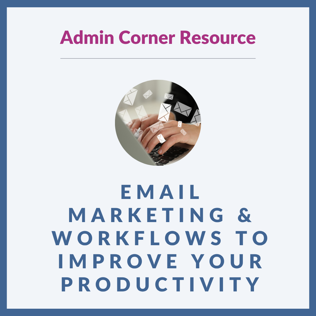 Graphic with a light grey background and blue border. At the top is "Admin Corner Resource" in dark pink. Underneath, there's an image of a laptop with floating envelope icons. Underneath that, bold blue text reads: “EMAIL MARKETING & WORKFLOWS TO IMPROVE YOUR PRODUCTIVITY"