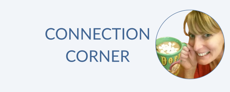 Connection Corner Website Header with "Connection Corner" in capital and blue letters. Alongside is a photo of Emma, a smiling white woman with blonde hair and blue eyes holding a green mug filled with hot chocolate topped with mini marshmallows. The mug features the Disney character Dopey from Snow White and the word "DOPEY" in bold yellow letters. Emma is wearing a red top and appears cheerful and relaxed.